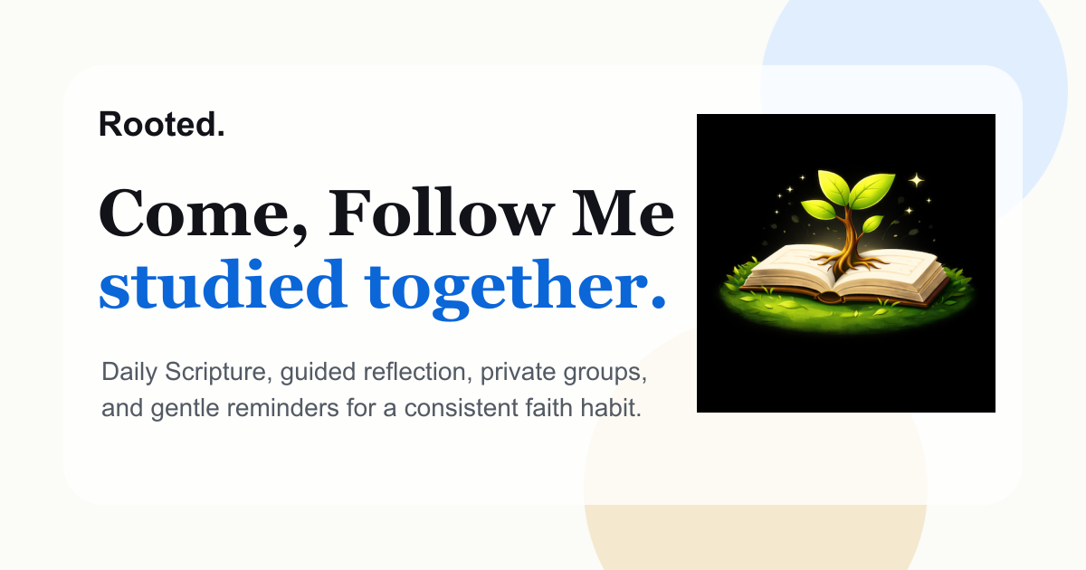 Rooted Study Rooted: Come, Follow Me and Daily Scripture Study App